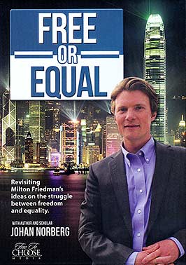 Johan Norberg - Free or Equal? Revisiting Milton Friedman’s Ideas on the Struggle Between Freedom and Equality
